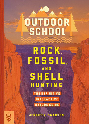Outdoor School: Rock, Fossil, and Shell Hunting: The Definitive Interactive Nature Guide (Outdoor School) book cover by Jennifer Swanson