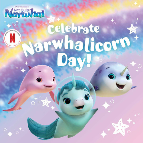 Celebrate Narwhalicorn Day! (DreamWorks Not Quite Narwhal) book cover by 