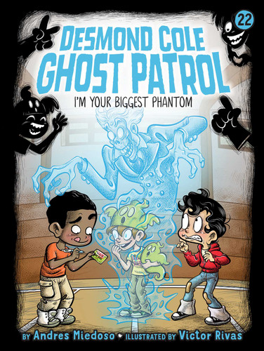 I'm Your Biggest Phantom (Desmond Cole Ghost Patrol) book cover by Andres Miedoso