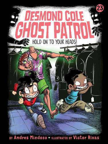 Hold on to Your Heads! (Desmond Cole Ghost Patrol) book cover by Andres Miedoso