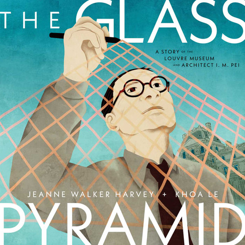 The Glass Pyramid: A Story of the Louvre Museum and Architect I. M. Pei book cover by Jeanne Walker Harvey