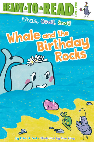 Whale and the Birthday Rocks: Ready-to-Read Level 2 (Whale, Quail, Snail) book cover by Erica S. Perl