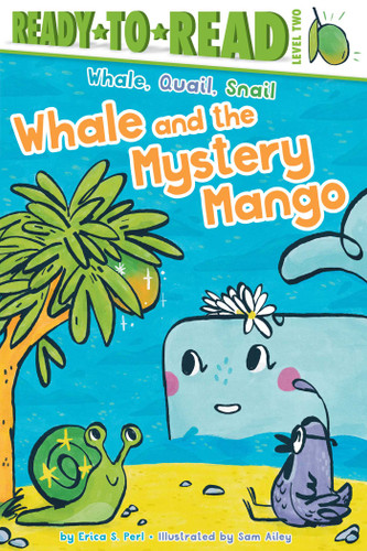 Whale and the Mystery Mango: Ready-to-Read Level 2 (Whale, Quail, Snail) book cover by Erica S. Perl
