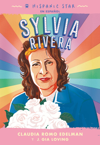 Hispanic Star en español: Sylvia Rivera (Hispanic Star) book cover by Claudia Romo Edelman, J. Gia Loving