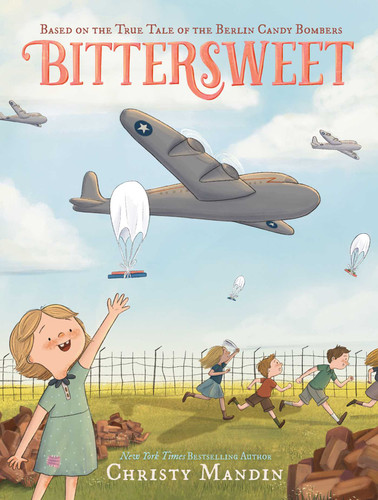 Bittersweet: Based on the True Tale of the Berlin Candy Bombers book cover by Christy Mandin