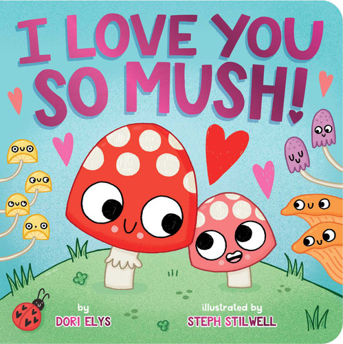 I Love You So Mush! book cover by Dori Elys