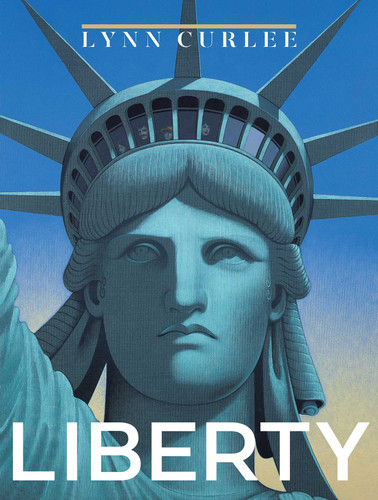 Liberty (Lynn Curlee Wonders of the World) book cover by Lynn Curlee