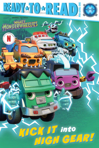 Kick It into High Gear!: Ready-to-Read Pre-Level 1 (Mighty Monsterwheelies) book cover by 