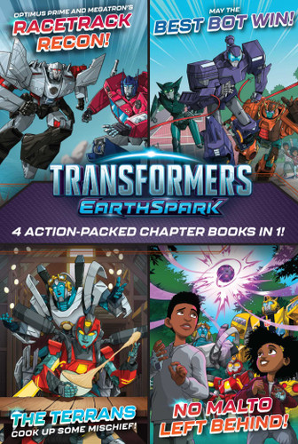Transformers EarthSpark 4 Action-Packed Chapter Books in 1!: Optimus Prime and Megatron's Racetrack Recon!; The Terrans Cook Up Some Mischief!; May the Best Bot Win!; No Malto Left Behind! (Transformers: EarthSpark) book cover by Ryder Windham