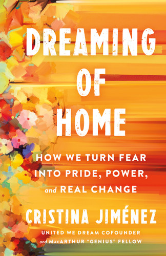 Dreaming of Home: How We Turn Fear into Pride, Power, and Real Change book cover by Cristina Jiménez
