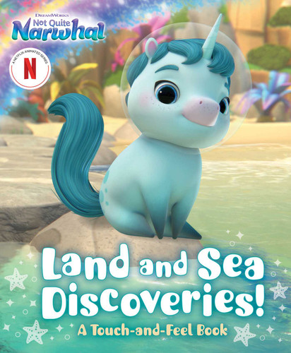 Land and Sea Discoveries!: A Touch-and-Feel Book (DreamWorks Not Quite Narwhal) book cover by Patty Michaels