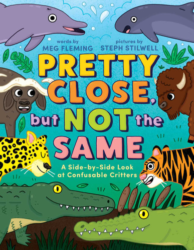 Pretty Close, but Not the Same: A Side-by-Side Look at Confusable Critters book cover by Meg Fleming