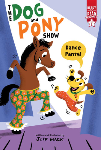 Dance Pants!: Ready-to-Read Graphics Level 1 (The Dog and Pony Show) book cover by Jeff Mack