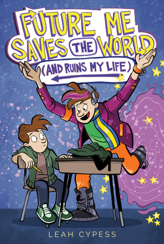 Future Me Saves the World (and Ruins My Life) book cover by Leah Cypess