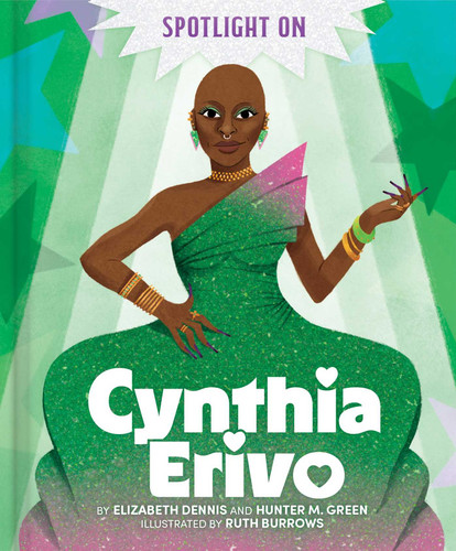 Spotlight on Cynthia Erivo (Spotlight On) book cover by Elizabeth Dennis, Hunter M. Green