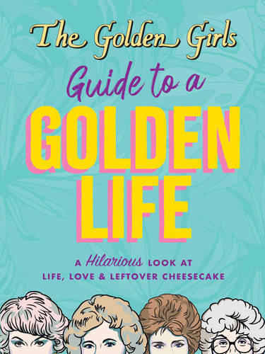 The Golden Girls Guide to a Golden Life book cover by Michelle Lange