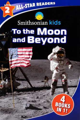 Smithsonian Kids All-Star Readers: To the Moon and Beyond Level 2 (Smithsonian Kids All-Star Readers) book cover by Editors of Silver Dolphin Books