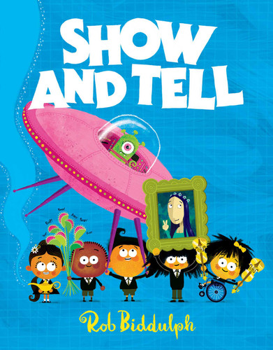 Show and Tell book cover by Rob Biddulph
