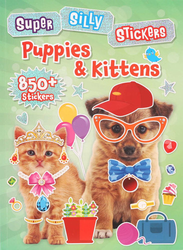 Super Silly Stickers: Puppies & Kittens Sticker Book for Kids (Super Silly Stickers) book cover by Editors of Silver Dolphin Books