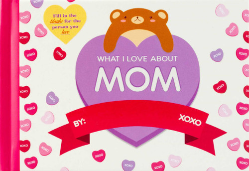 What I Love About Mom (What I Love About) book cover by Editors of Thunder Bay Press