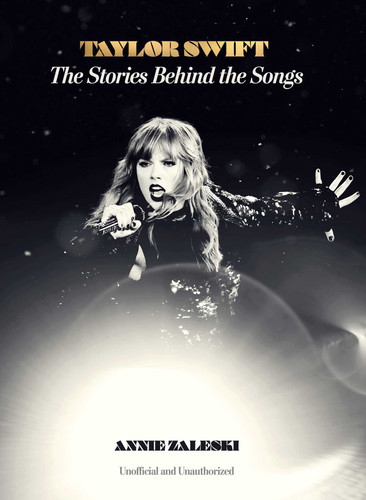 Taylor Swift: The Stories Behind the Songs book cover by Annie Zaleski