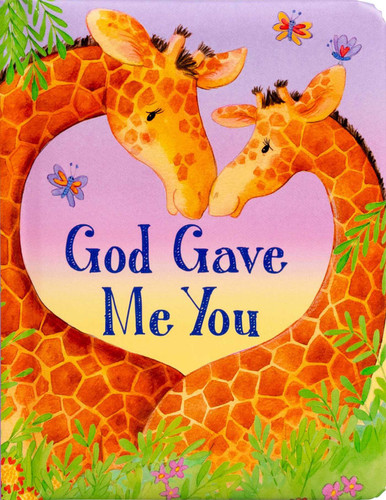 God Gave Me You (Padded Board Books for Babies) book cover by Lori C. Froeb