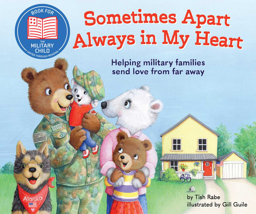 Sometimes Apart, Always in My Heart: Helping military families send love from far away book cover by Tish Rabe