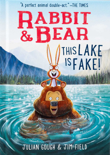 Rabbit & Bear: This Lake Is Fake! (Illustrated Reading Book for Ages 6-8) (Rabbit & Bear) book cover by Julian Gough