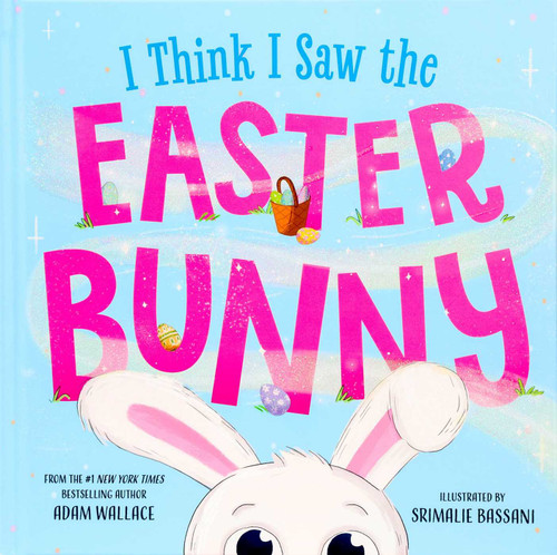 I Think I Saw the Easter Bunny (I Think I Saw) book cover by Adam Wallace