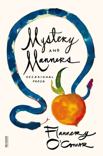 Mystery and Manners: Occasional Prose (FSG Classics) book cover by Flannery O'Connor