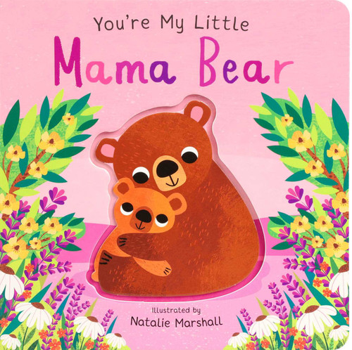 You're My Little Mama Bear (Board Book for Babies and Toddlers 0-2 years old) (You're My Little) book cover by Nicola Edwards