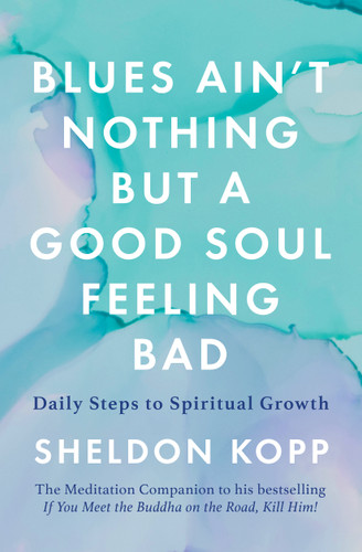 Blues Ain't Nothing But a Good Soul Feeling Bad: Daily Steps to Spiritual Growth book cover by Sheldon Kopp