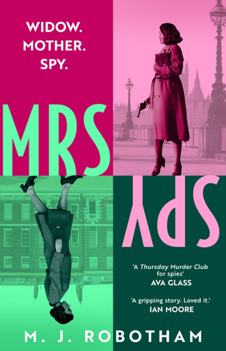 Mrs Spy: An evocative and exhilarating ride through 60s London, described as "The Thursday Murder Club for spies" (Mrs Spy) book cover by M. J. Robotham