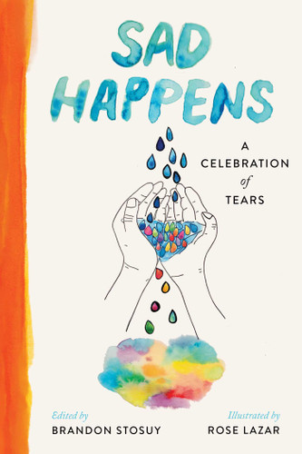 Sad Happens: A Celebration of Tears book cover by Brandon Stosuy