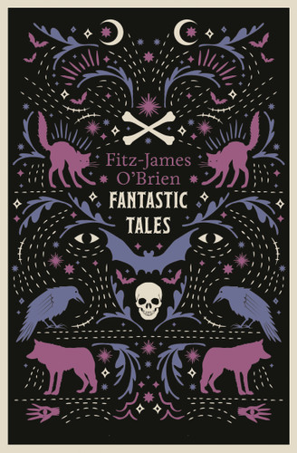 The Fantastic Tales of Fitz-James O'Brien: Fully Annotated Edition book cover by Fitz-James O'Brien