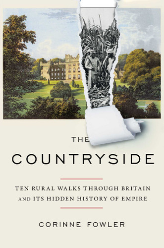 The Countryside: Ten Rural Walks Through Britain and Its Hidden History of Empire book cover by Corinne Fowler