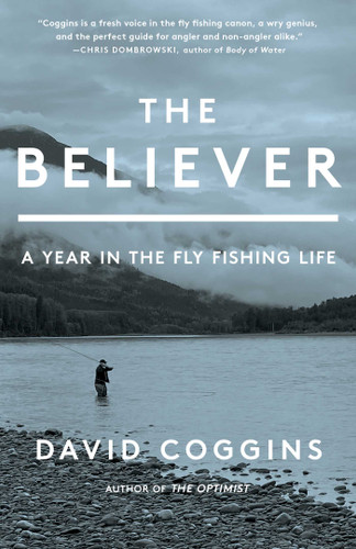 The Believer: A Year in the Fly Fishing Life book cover by David Coggins