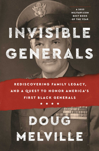 Invisible Generals: Rediscovering Family Legacy, and a Quest to Honor America's First Black Generals book cover by Doug Melville