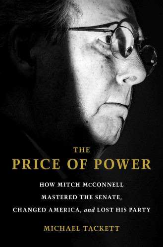 The Price of Power: How Mitch McConnell Mastered the Senate, Changed America, and Lost His Party book cover by Michael Tackett
