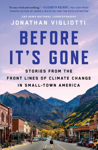 Before It's Gone: Stories from the Front Lines of Climate Change in Small-Town America book cover by Jonathan Vigliotti