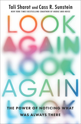 Look Again: The Power of Noticing What Was Always There book cover by Tali Sharot, Cass R. Sunstein