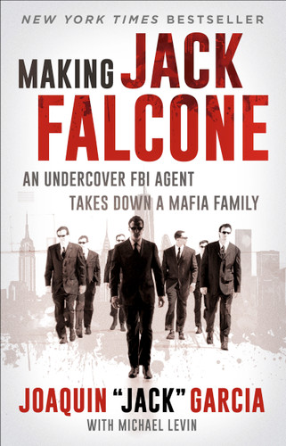 Making Jack Falcone: An Undercover FBI Agent Takes Down a Mafia Family book cover by Joaquin  "Jack" Garcia