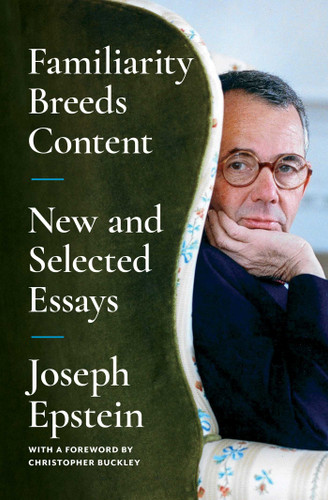 Familiarity Breeds Content: New and Selected Essays book cover by Joseph Epstein