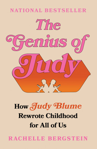 The Genius of Judy: How Judy Blume Rewrote Childhood for All of Us book cover by Rachelle Bergstein
