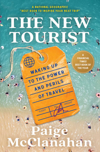 The New Tourist: Waking Up to the Power and Perils of Travel book cover by Paige McClanahan