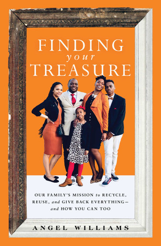 Finding Your Treasure: Our Family's Mission to Recycle, Reuse, and Give Back Everything—and How You Can Too book cover by Angel Williams