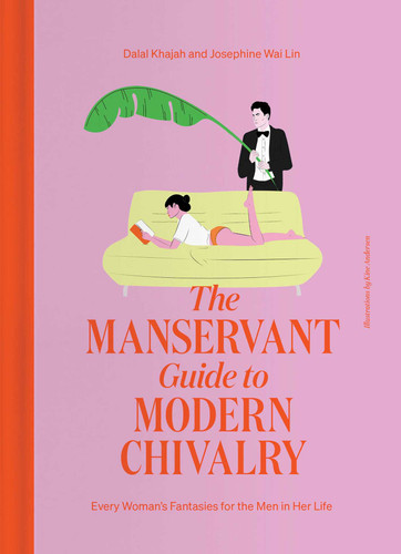 The ManServant Guide to Modern Chivalry: Every Woman's Fantasies for the Men in Her Life book cover by Dalal Khajah, Josephine Wai Lin