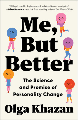 Me, But Better: The Science and Promise of Personality Change book cover by Olga Khazan