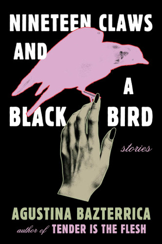 Nineteen Claws and a Black Bird: Stories book cover by Agustina Bazterrica