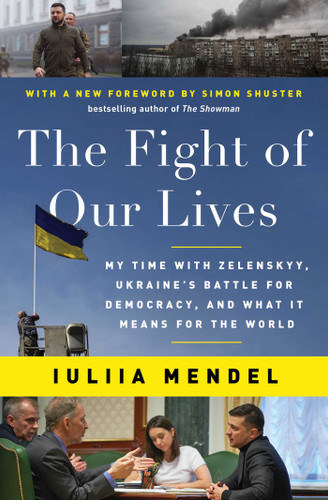 The Fight of Our Lives: My Time with Zelenskyy, Ukraine's Battle for Democracy, and What It Means for the World book cover by Iuliia Mendel